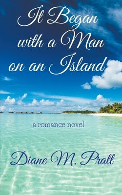 It Began with a Man on an Island by Pratt, Diane M.