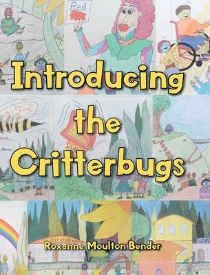 Introducing the Critterbugs by Bender, Roxanne Moulton