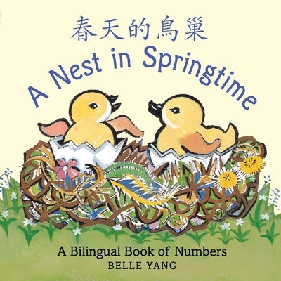 A Nest in Springtime: A Bilingual Book of Numbers by Yang, Belle