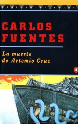 La Muerte de Artemio Cruz by Fuentes, Carlos