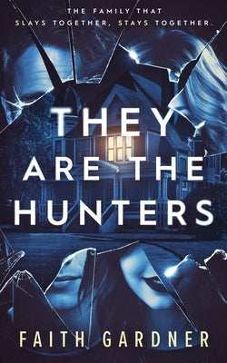 They Are the Hunters by Gardner, Faith