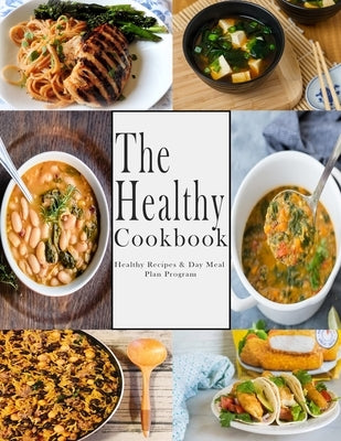 The Healthy Cookbook: Healthy Recipes & Day Meal Plan Program by Stone, John