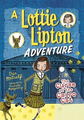 The Curse of the Cairo Cat: A Lottie Lipton Adventure by Metcalf, Dan