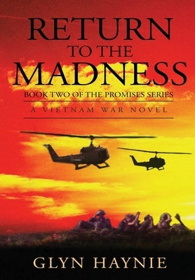 Return To The Madness: A Vietnam War Novel by Haynie, Glyn