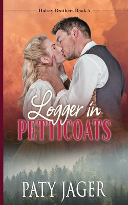 Logger in Petticoats by Jager, Paty