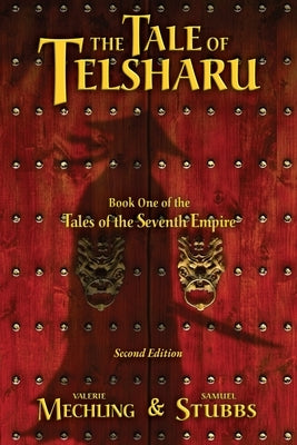 The Tale of Tesharu: Book One of the Tales of the Seventh Empire by Mechling, Valerie