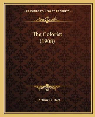 The Colorist (1908) by Hatt, J. Arthur H.