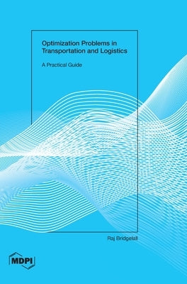 Optimization Problems in Transportation and Logistics: A Practical Guide by Bridgelall, Raj