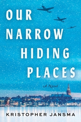 Our Narrow Hiding Places by Jansma, Kristopher