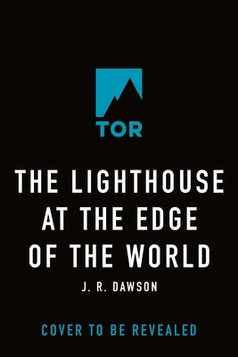 The Lighthouse at the Edge of the World by Dawson, J. R.