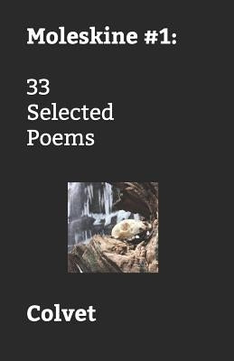 Moleskine #1: 33 Selected Poems by Colvet