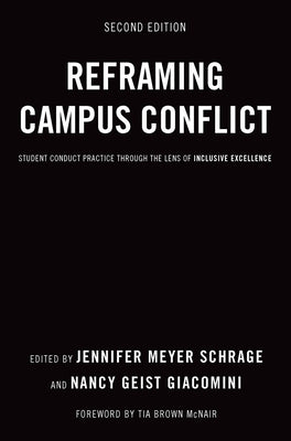 Reframing Campus Conflict: Student Conduct Practice Through the Lens of Inclusive Excellence by Schrage, Jennifer Meyer