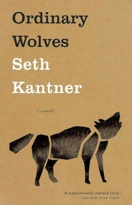 Ordinary Wolves by Kantner, Seth