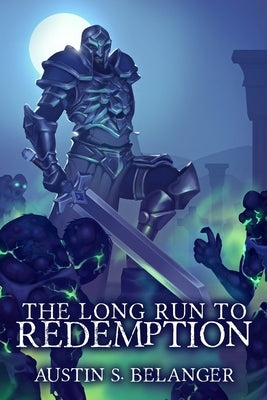 The Long Run to Redemption by Belanger, Austin S.