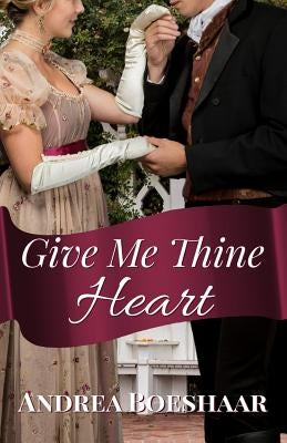 Give Me Thine Heart: A Novella by Boeshaar, Andrea