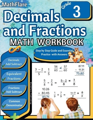 Decimals and Fractions Math Workbook 3rd Grade: Fractions and Decimals Grade 3, Adding and Subtracting Decimals and Fractions, Comparing Fractions, Eq by Publishing, Mathflare