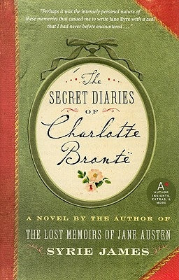 The Secret Diaries of Charlotte Bronte by James, Syrie