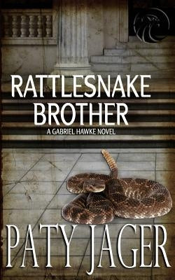 Rattlesnake Brother: Gabriel Hawke Novel by Jager, Paty