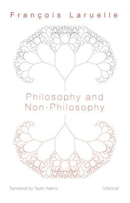 Philosophy and Non-Philosophy by Laruelle, François