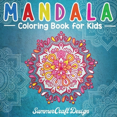 Mandala Coloring Book for Kids: Easy and Fun Mandala designs to color. Perfect for Kids, Teens and Adults who want to start the world of mandalas. by Design, Summer Craft