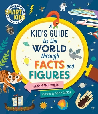 Kid's Guide to the World Through Facts and Figures: Smart Kids by American Mensa(r) by Martineau, Susan