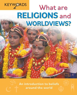 What Are Religions and Worldviews?: An Introduction to Beliefs Around the World by Lock, Deborah