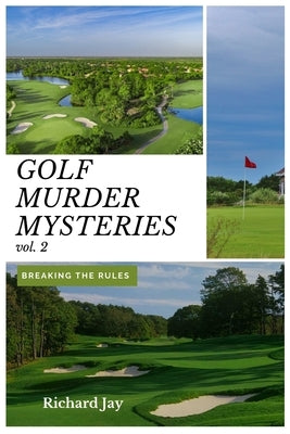 Golf Murder Mysteries: Breaking The Rules Vol. 2 by Jay, Richard