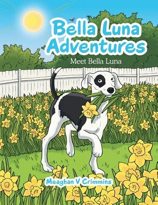 Bella Luna Adventures: Meet Bella Luna by Crimmins, Meaghan V.