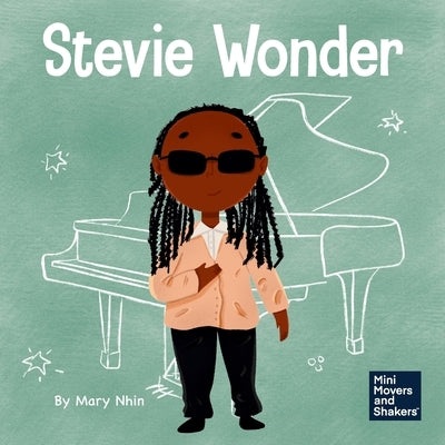 Stevie Wonder: A Kid's Book About Having Vision by Nhin, Mary