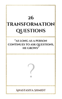 26 Transformation questions by Shmidt, Anastasiya