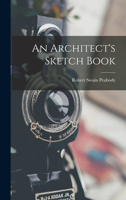 An Architect's Sketch Book by Peabody, Robert Swain