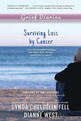 Grief Diaries: Surviving Loss by Cancer by Cheldelin Fell, Lynda