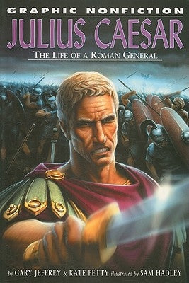 Julius Caesar: The Life of a Roman General by Jeffrey, Gary