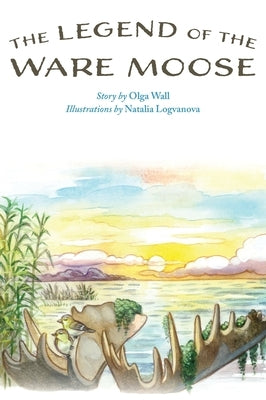 The Legend of the Ware Moose by Wall, Olga