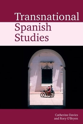 Transnational Spanish Studies by Davies, Catherine