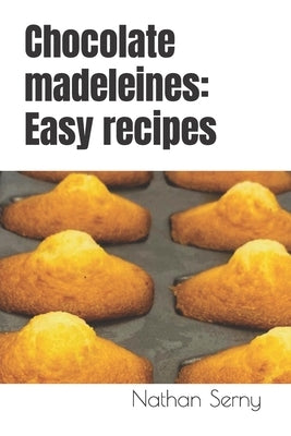 Chocolate madeleines: Easy recipes by Serny, Nathan