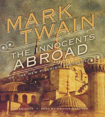 The Innocents Abroad: Or, the New Pilgrims' Progress by Twain, Mark