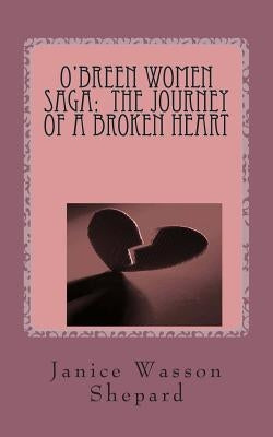 O'Breen Women Saga: The Journey of a Broken Heart by Covington, Janet Wasson