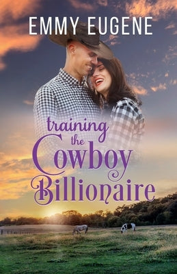 Training the Cowboy Billionaire by Eugene, Emmy