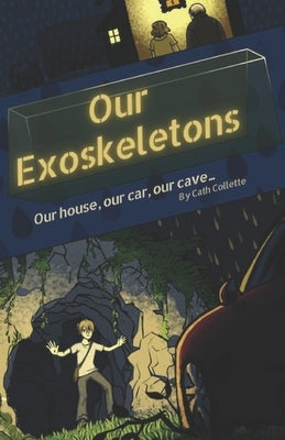 Our Exoskeletons: Our house, our car, our cave... by Collette, Cath