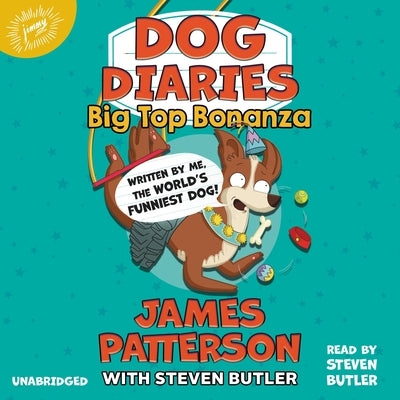 Dog Diaries: Big Top Bonanza by Patterson, James