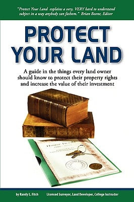 Protect Your Land by Fitch, Randy