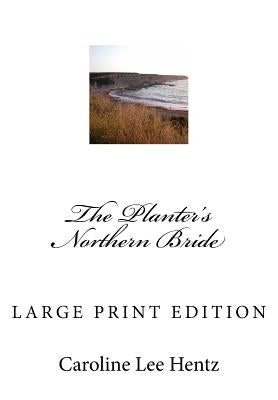 The Planter's Northern Bride: Large Print Edition by Hentz, Caroline Lee