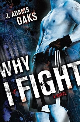 Why I Fight by Oaks, J. Adams