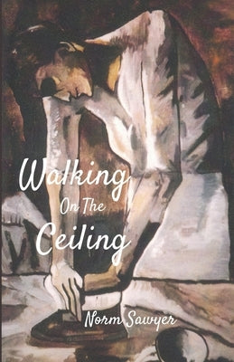 Walking On The Ceiling by Sawyer, Norm