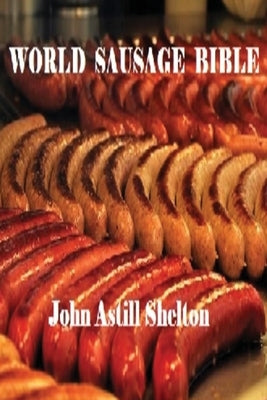 World Sausage Bible by Shelton, John Astill