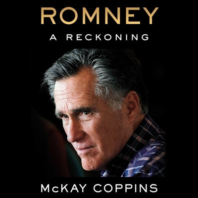 Romney: A Reckoning by Coppins, McKay