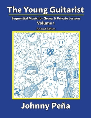 The Young Guitarist, Volume 1: Sequential Music for Group & Private Lessons by Pe, Johnny