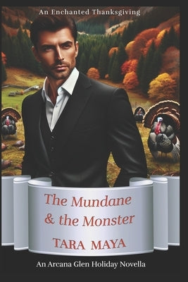 An Enchanted Thanksgiving: The Mundane & the Monster by Maya, Tara