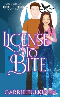 License to Bite: A Paranormal Romantic Comedy by Pulkinen, Carrie